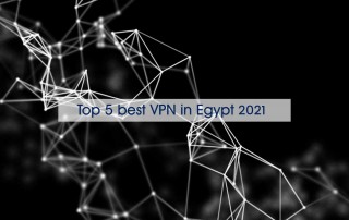 Top 5 best VPN in Egypt 2021