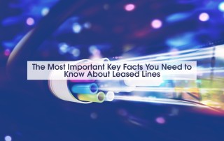 The Most Important Key Facts You Need to Know about Leased Lines