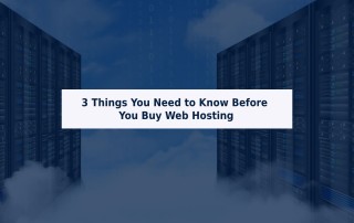 3 Things You Need to Know Before You Buy Web Hosting