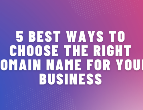 5 Best Ways to Choose the Right Domain Name for your Business